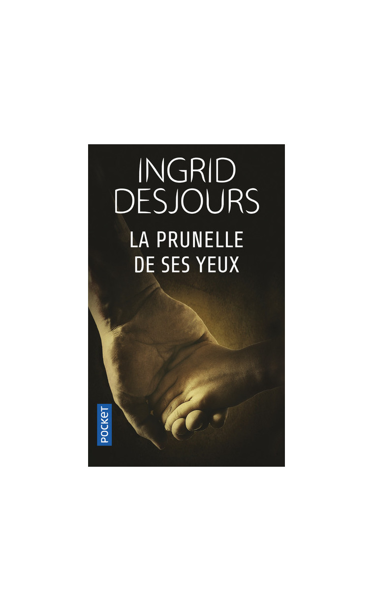 La Prunelle de ses yeux - Ingrid Desjours - POCKET