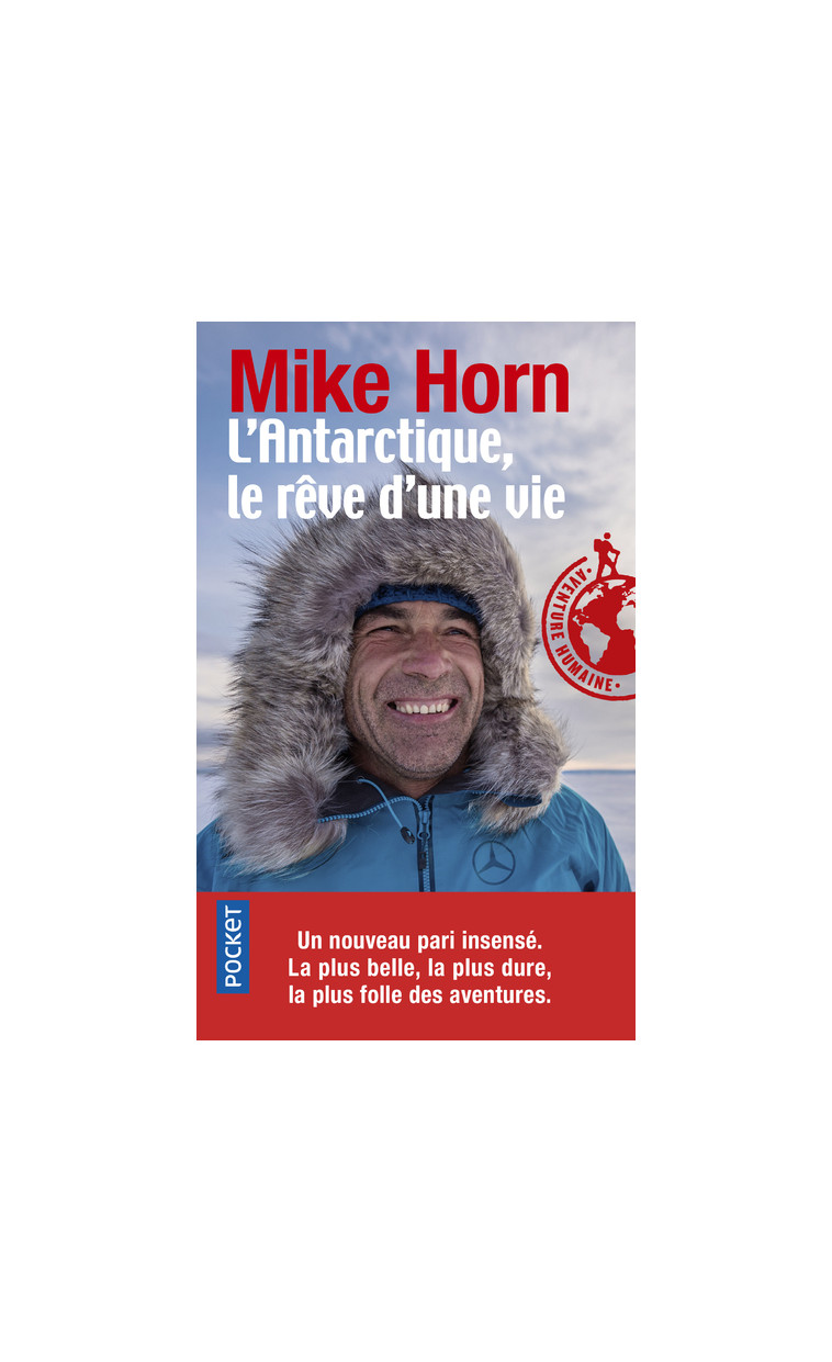 L'Antarctique, le rêve d'une vie - Mike Horn - POCKET