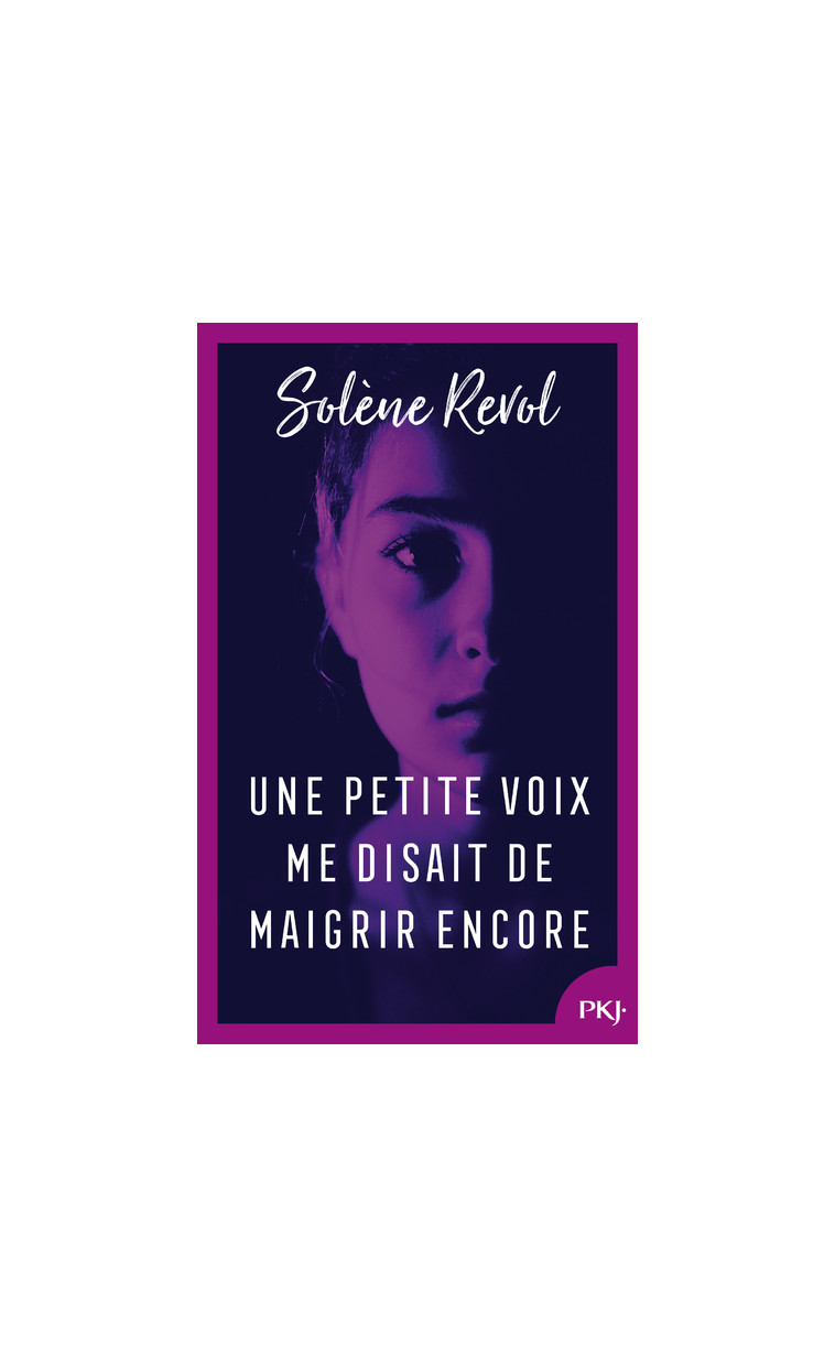 Une petite voix me disait de maigrir encore - Solène Revol - POCKET JEUNESSE