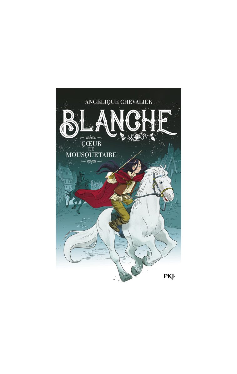 Blanche - tome 2 Coeur de mousquetaire - Angélique Chevalier - POCKET JEUNESSE