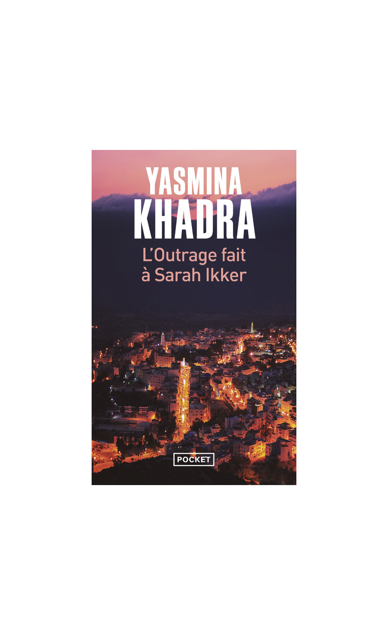 L'Outrage fait à Sarah Ikker - Yasmina Khadra - POCKET