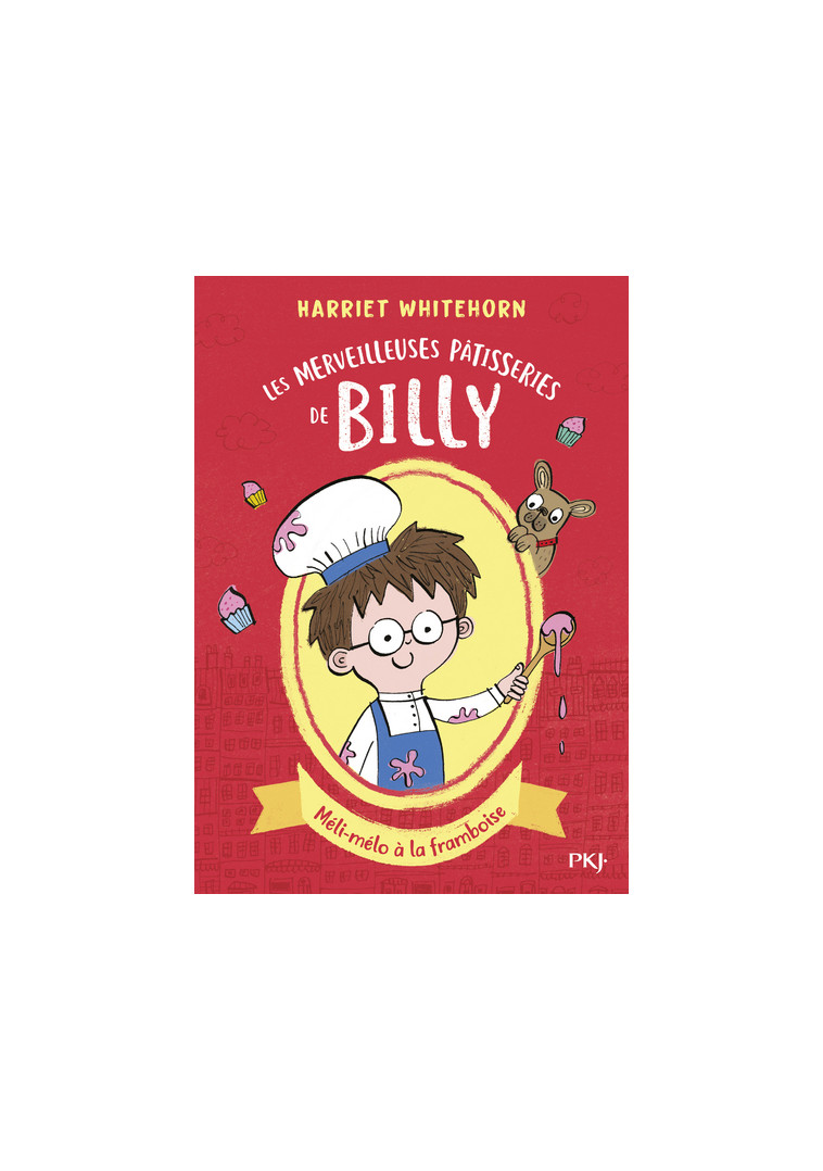 Les merveilleuses pâtisseries de Billy - tome 1 Méli-mélo à la framboise - Harriet Whitehorn - POCKET JEUNESSE