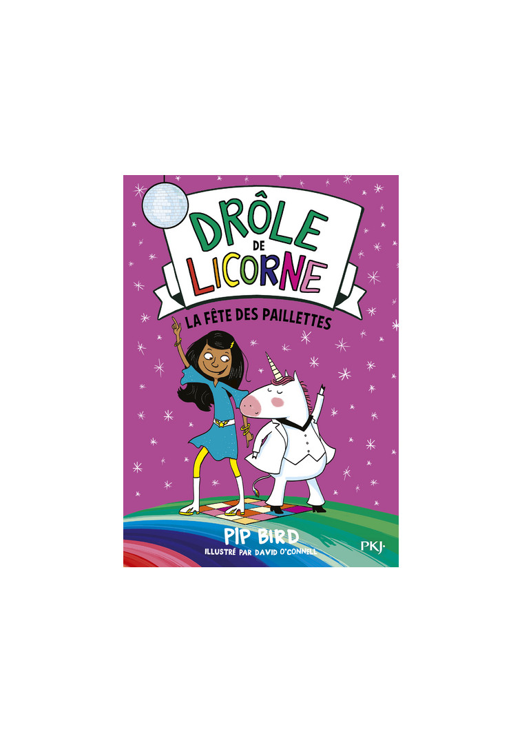 Drôle de licorne - tome 03 La fête des paillettes - Pip Bird - POCKET JEUNESSE