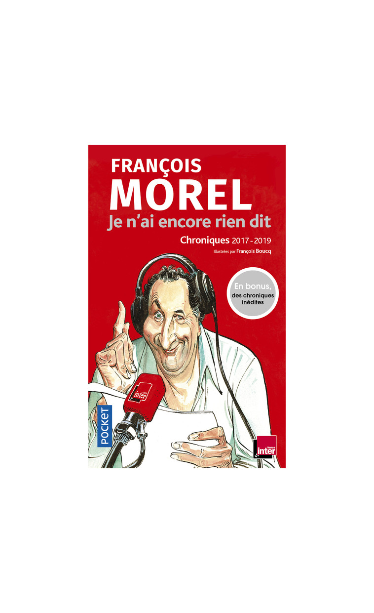 Je n'ai encore rien dit - Chroniques 2017-2019 - François Morel - POCKET