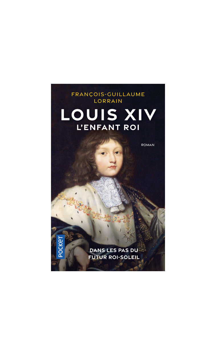 Louis XIV - L'enfant roi - François-Guillaume Lorrain - POCKET