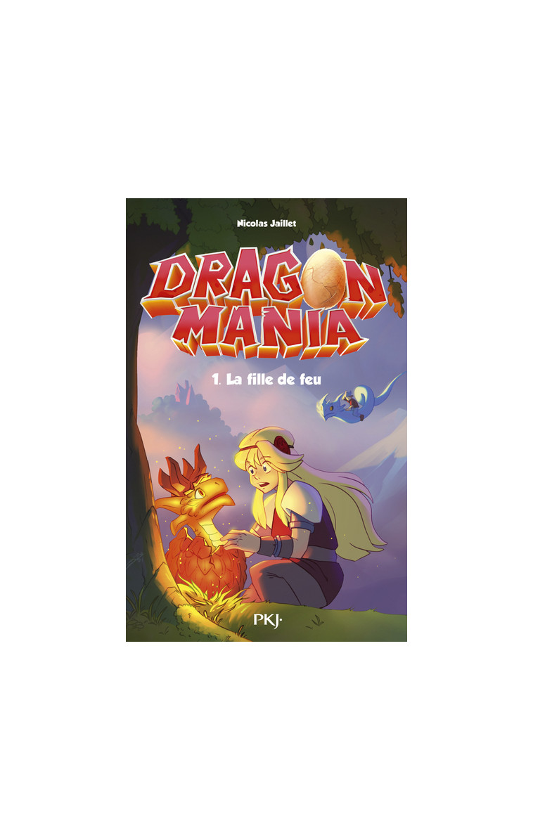 Dragon Mania - tome 01 La fille de feu - Nicolas Jaillet - POCKET JEUNESSE