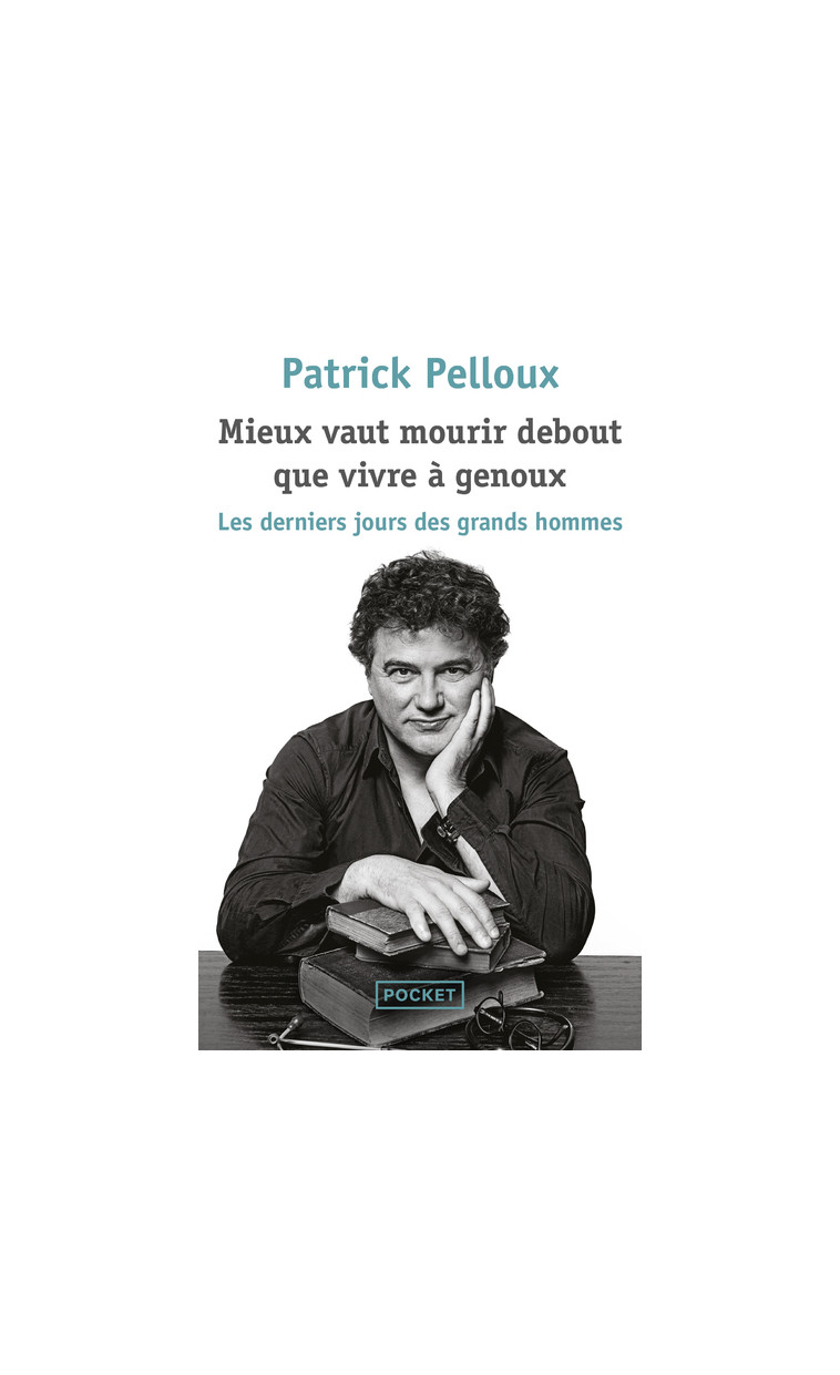 Mieux vaut mourir debout que vivre à genoux - Patrick Pelloux - POCKET