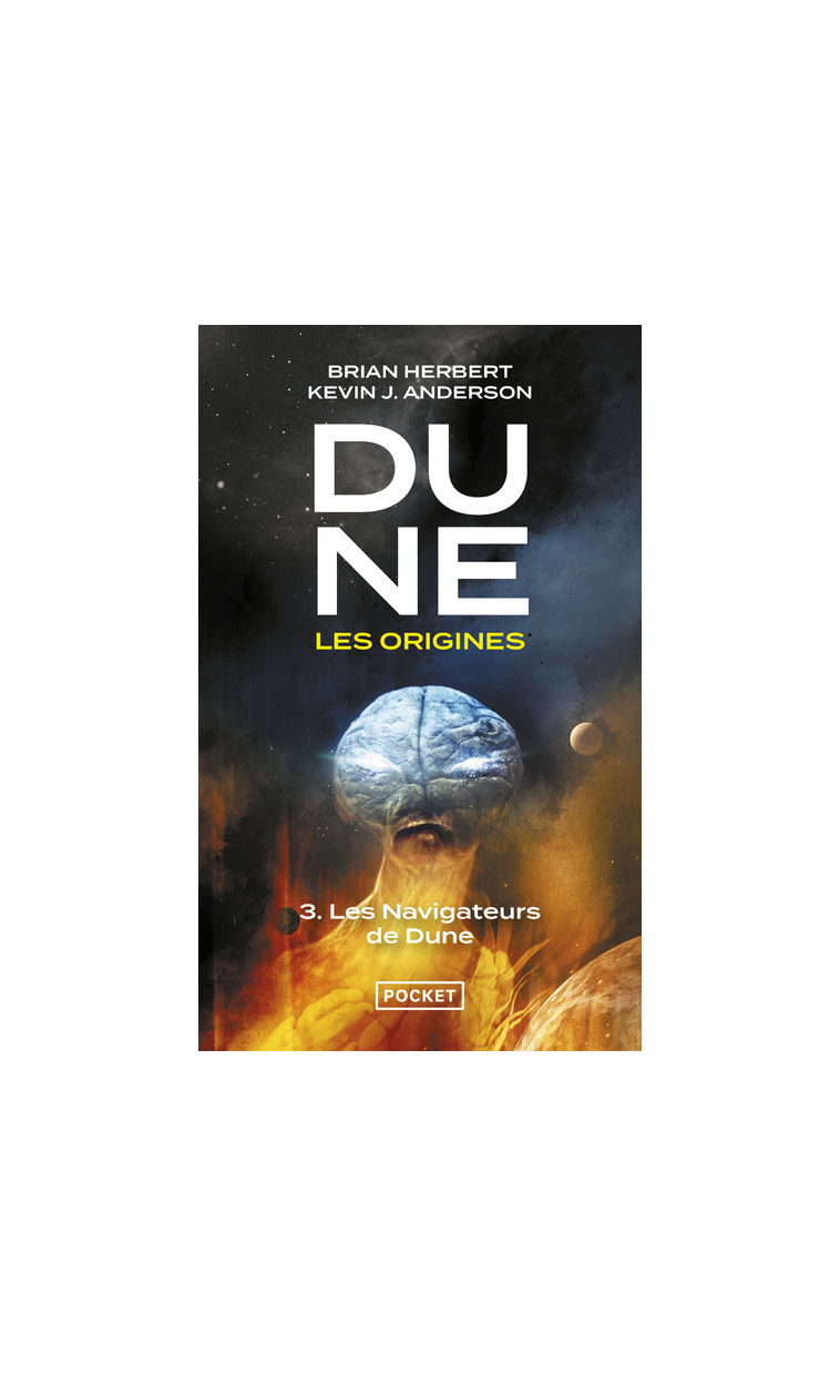 Dune, les origines - tome 3 Les navigateurs de Dune - Kevin J. Anderson - POCKET