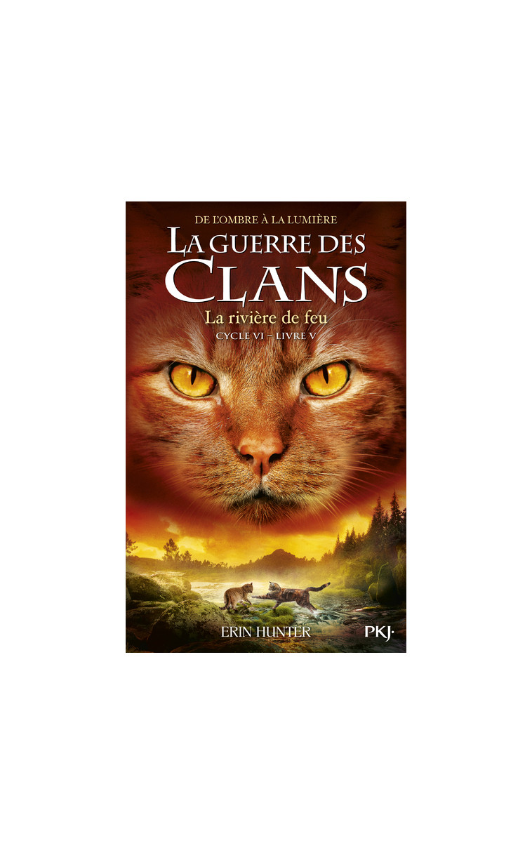 Guerre des clans, Cycle VI - Tome 5 La rivière de feu - Erin Hunter - POCKET JEUNESSE