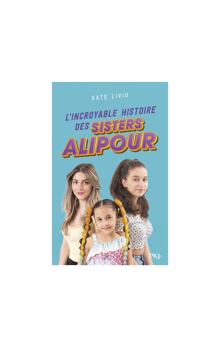 L'incroyable histoire des Sisters Alipour -  Sisters Alipour - POCKET JEUNESSE