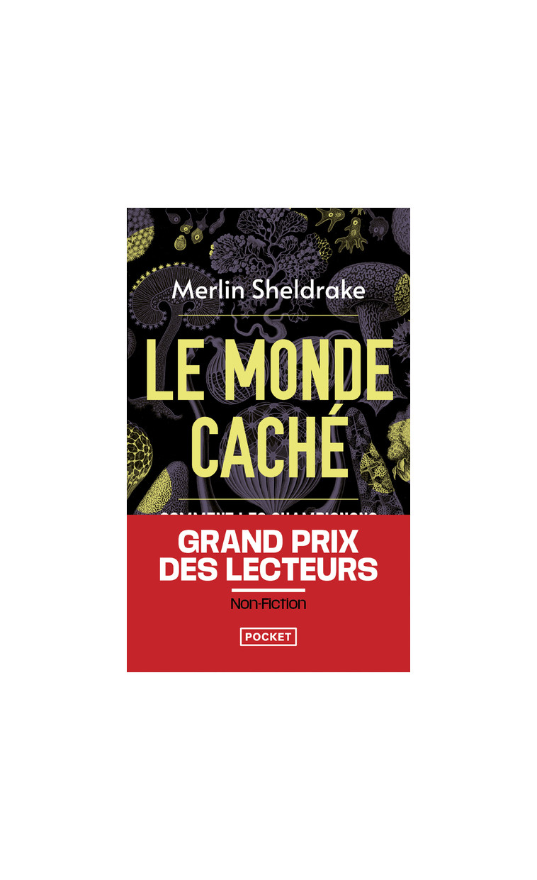 Le Monde caché - Comment les champignons façonnent notre monde et influencent nos vies - Merlin Sheldrake - POCKET