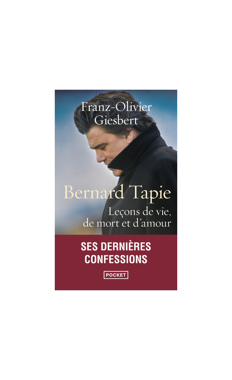 Bernard Tapie - Leçons de vie, de mort et d'amour - Franz-Olivier Giesbert - POCKET