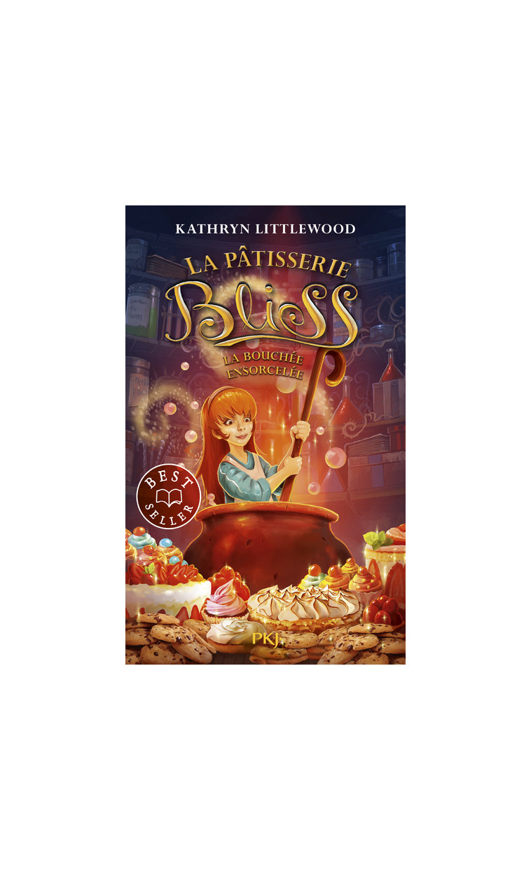 La pâtisserie Bliss - tome 04 : La bouchée ensorcelée - Kathryn Littlewood - POCKET JEUNESSE