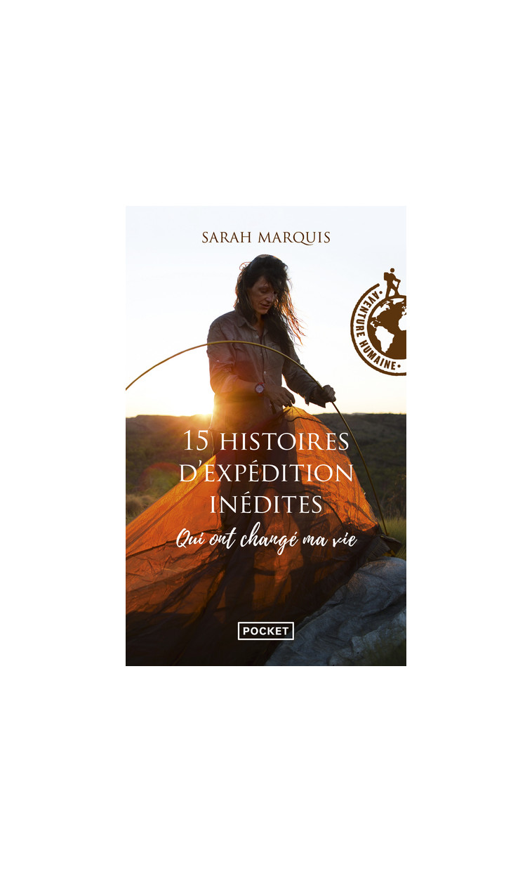 15 histoires d'expédition inédites qui ont changé ma vie - Sarah Marquis - POCKET