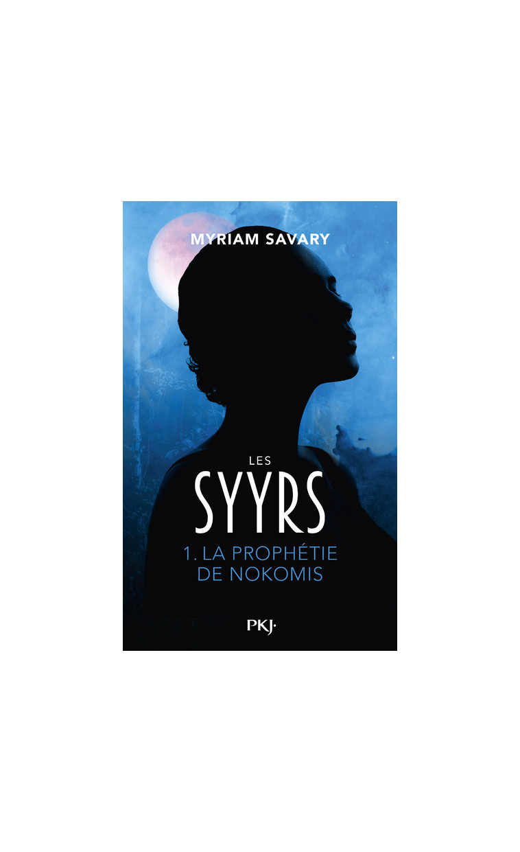 Les Syyrs - Tome 1 La Prophétie de Nokomis - Myriam Savary - POCKET JEUNESSE