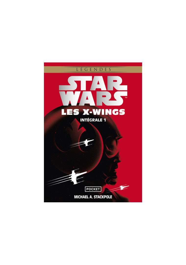 Star Wars Les X-Wings Intégrale - Volume 1 - Michael A. Stackpole - POCKET