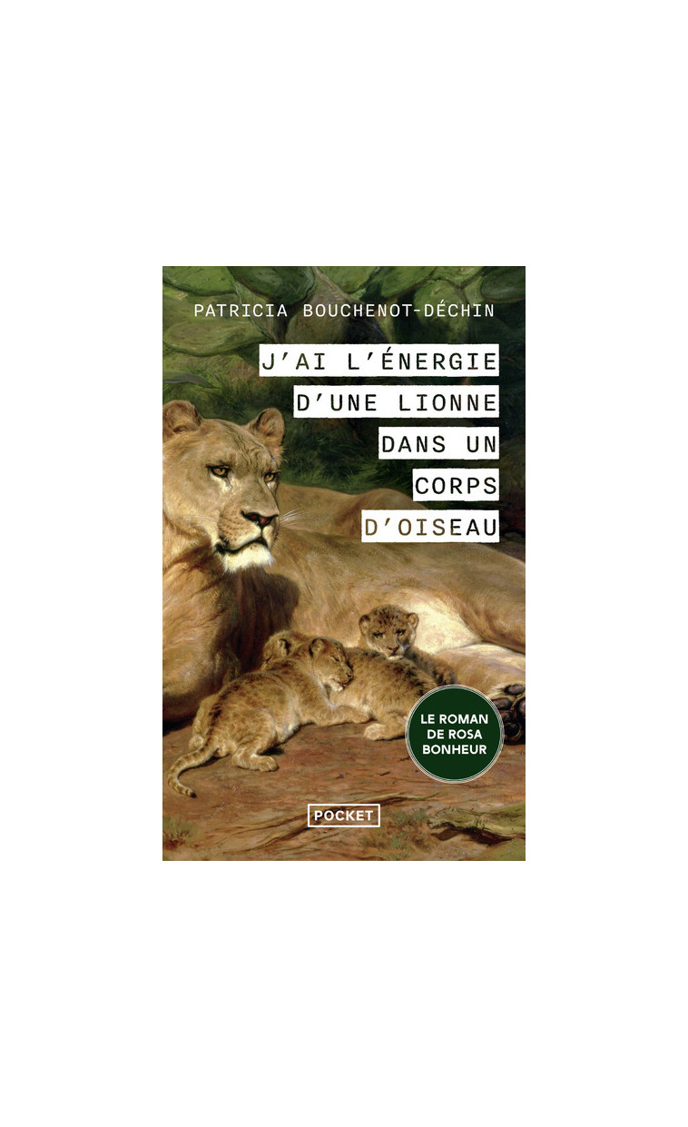 J'ai l'énergie d'une lionne dans un corps d'oiseau - Patricia Bouchenot-Déchin - POCKET