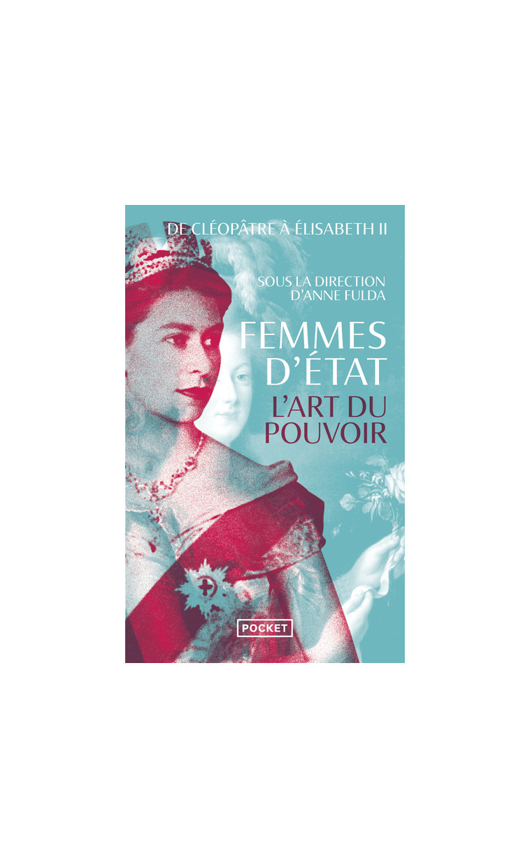 Femmes d'Etat - L'art du pouvoir : de Cléopâtre à Elisabeth II - Anne Fulda - POCKET