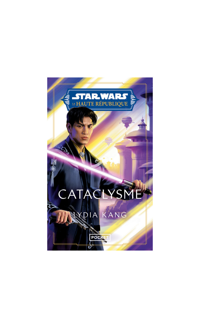 Star Wars - Haute République - Tome 5 Cataclysme - Lydia Kang - POCKET