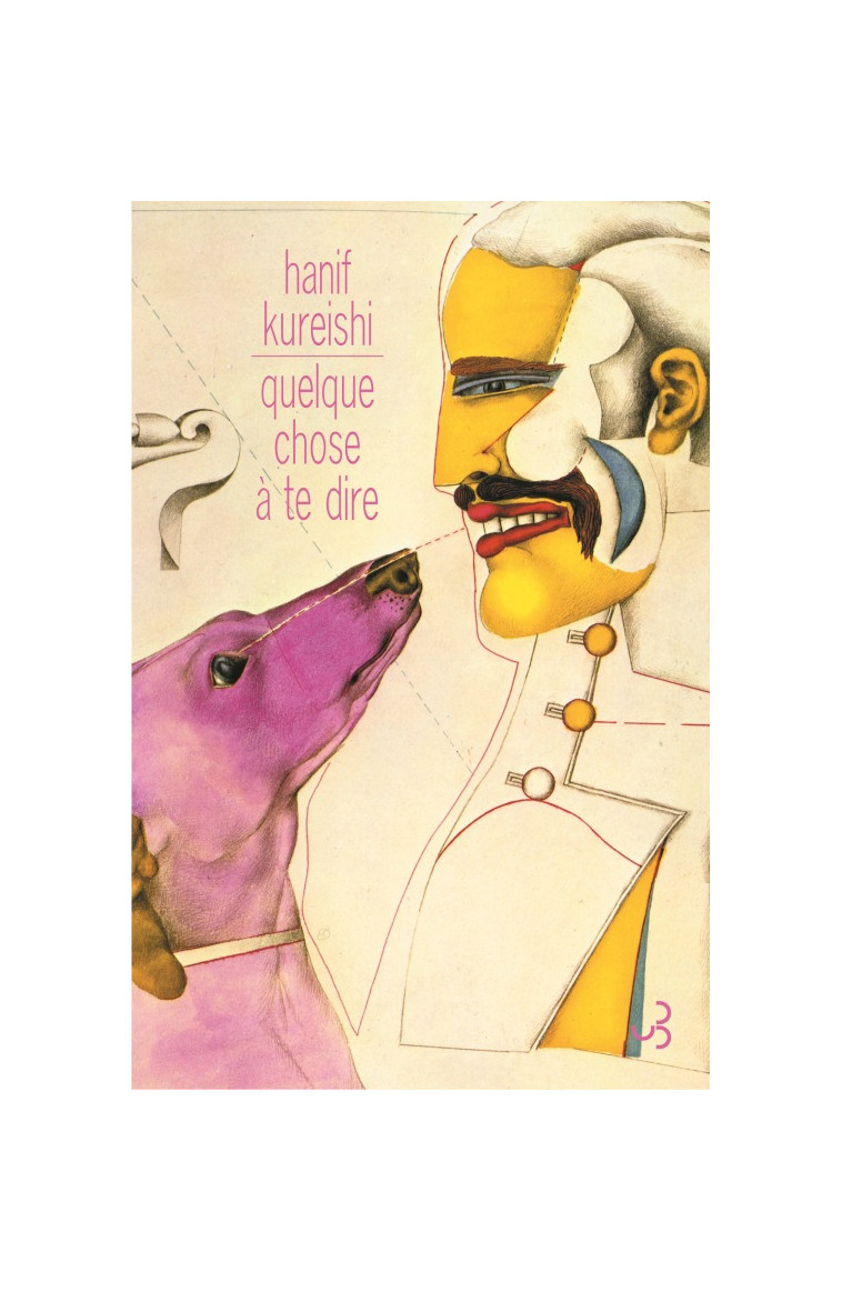 Quelque chose à te dire - Hanif Kureishi - BOURGOIS