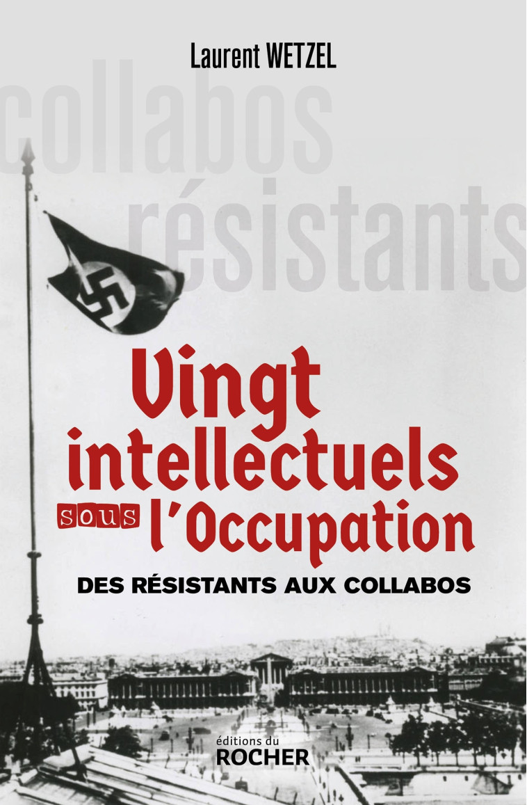 Vingt intellectuels sous l'Occupation - Laurent Wetzel - DU ROCHER