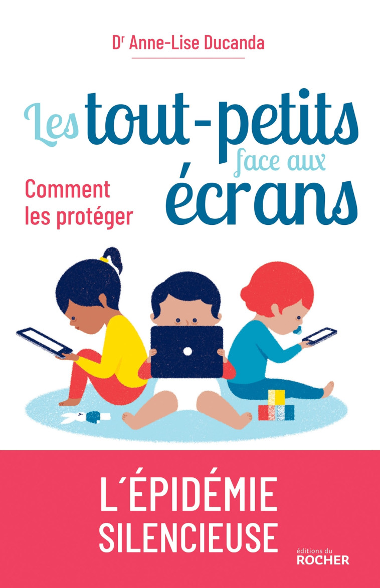 Les tout-petits face aux écrans - Anne-Lise Ducanda - DU ROCHER