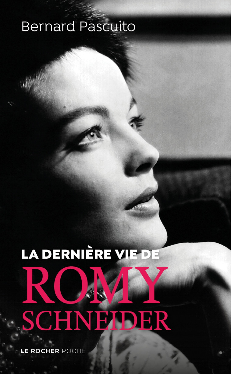 La dernière vie de Romy Schneider - Bernard Pascuito - DU ROCHER