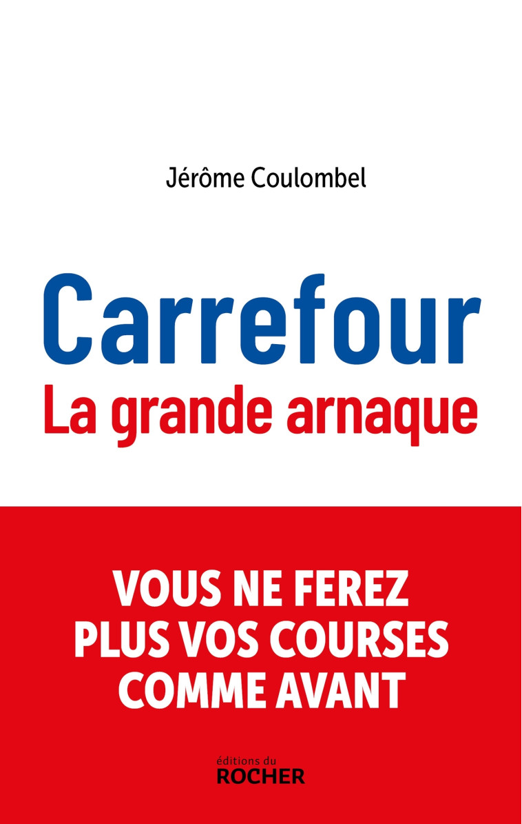 Carrefour, la grande arnaque - Jérôme Coulombel - DU ROCHER