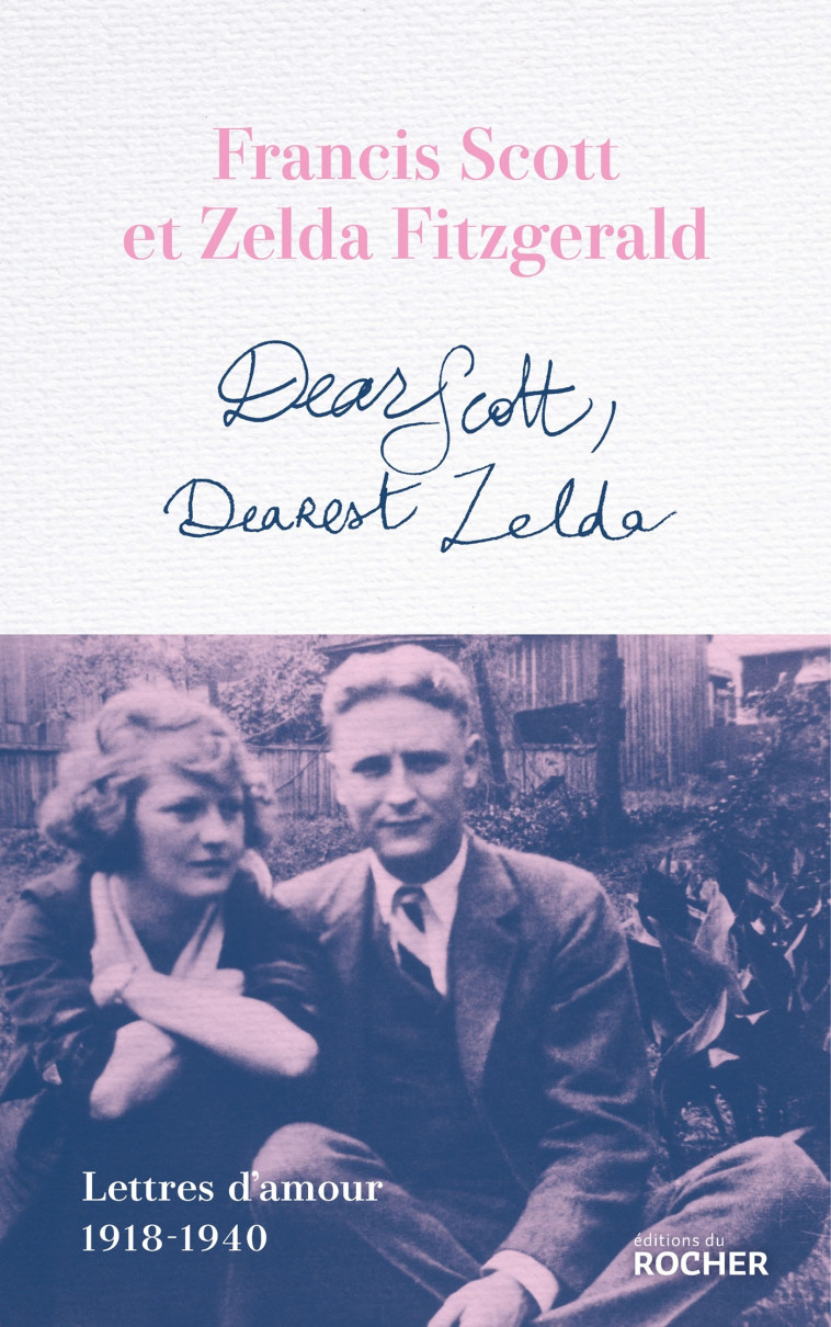 Dear Scott, Dearest Zelda - Francis Scott Fitzgerald - DU ROCHER