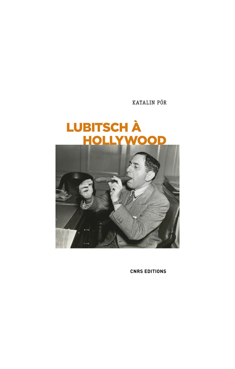 Lubitsch à Hollywood. L'exercice du pouvoir créatif dans les studios - Katalin Pór - CNRS EDITIONS