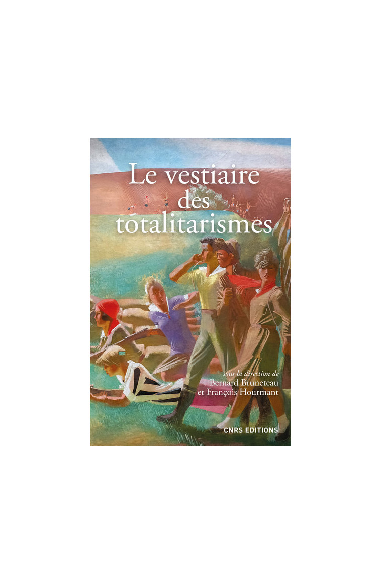 Le vestiaire des totalitarismes - Bernard Bruneteau - CNRS EDITIONS