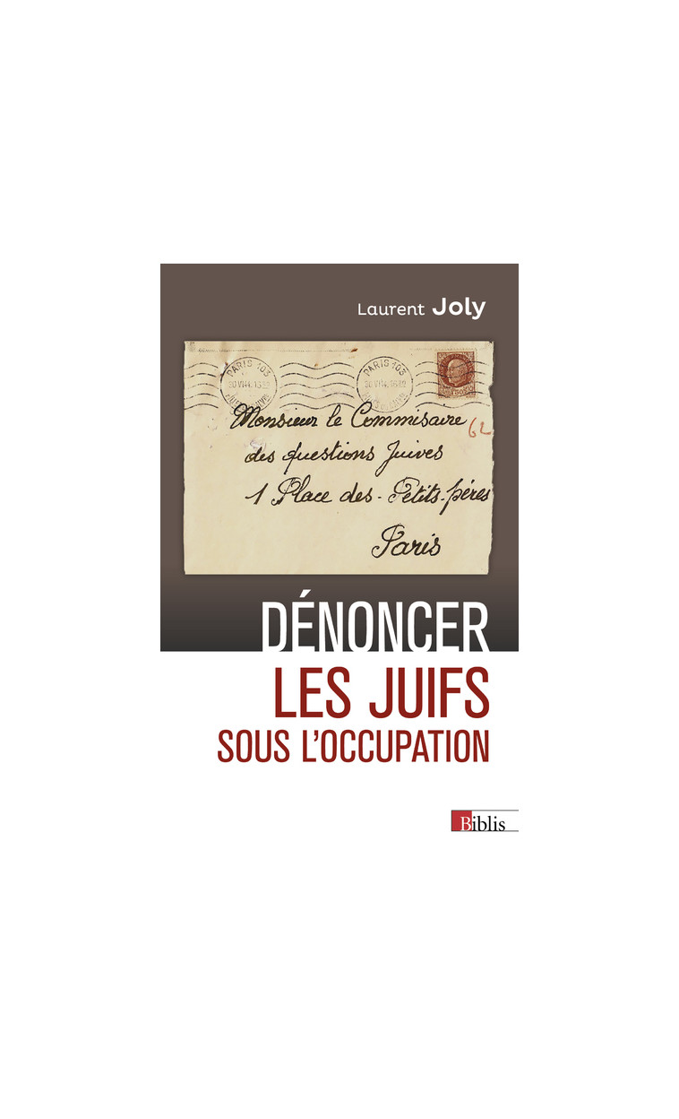 Dénoncer les Juifs sous l'Occupation - Laurent Joly - CNRS EDITIONS