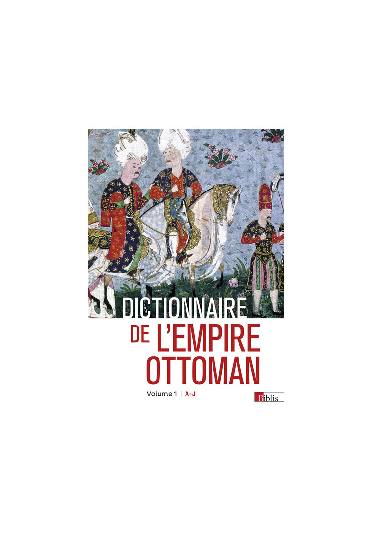 Dictionnaire de l'empire ottoman - François Georgeon - CNRS EDITIONS