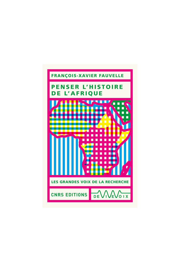 Penser l'histoire de l'Afrique - Livre - François-Xavier Fauvelle - CNRS EDITIONS