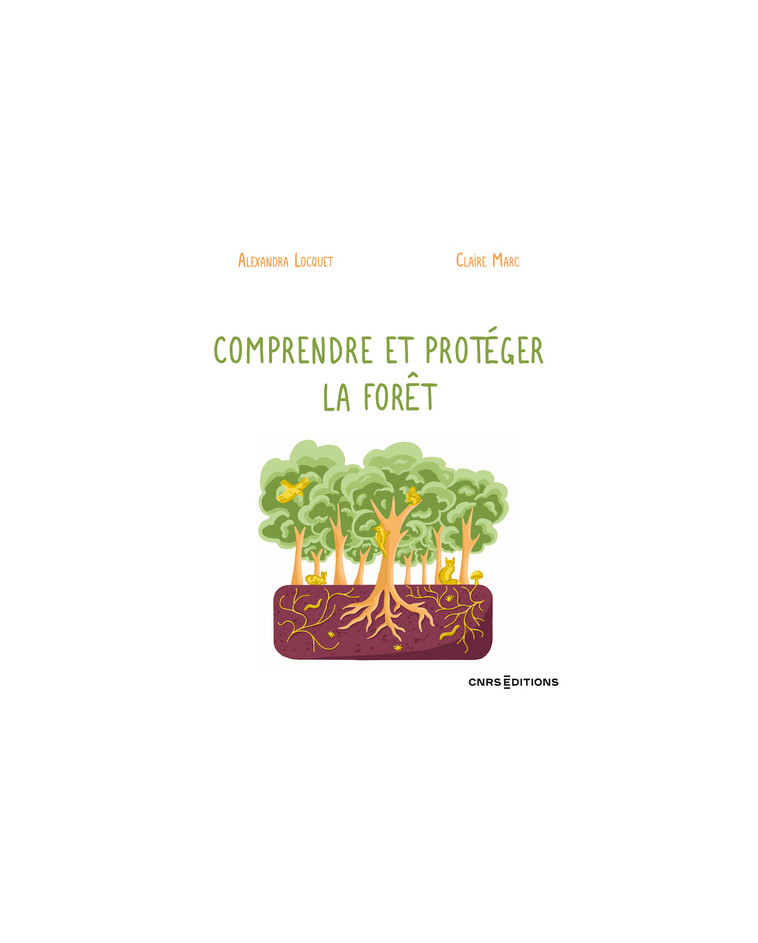 Comprendre et protéger la forêt - Alexandra Locquet - CNRS EDITIONS