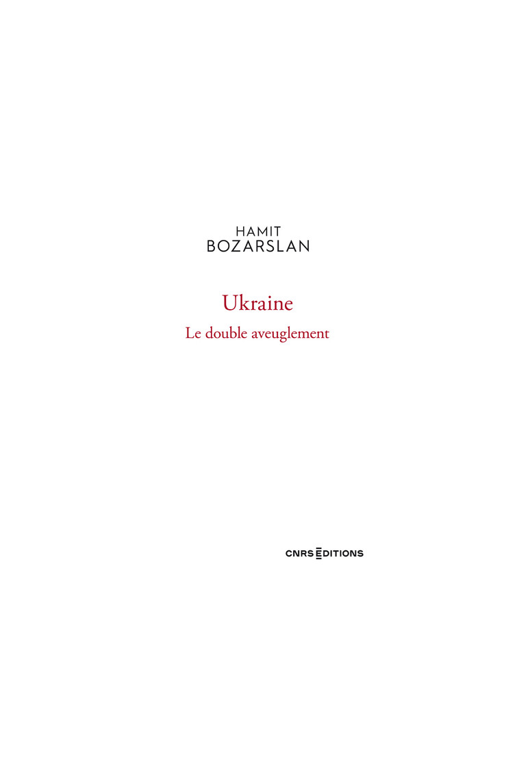 Ukraine - Le double aveuglement - Hamit Bozarslan - CNRS EDITIONS