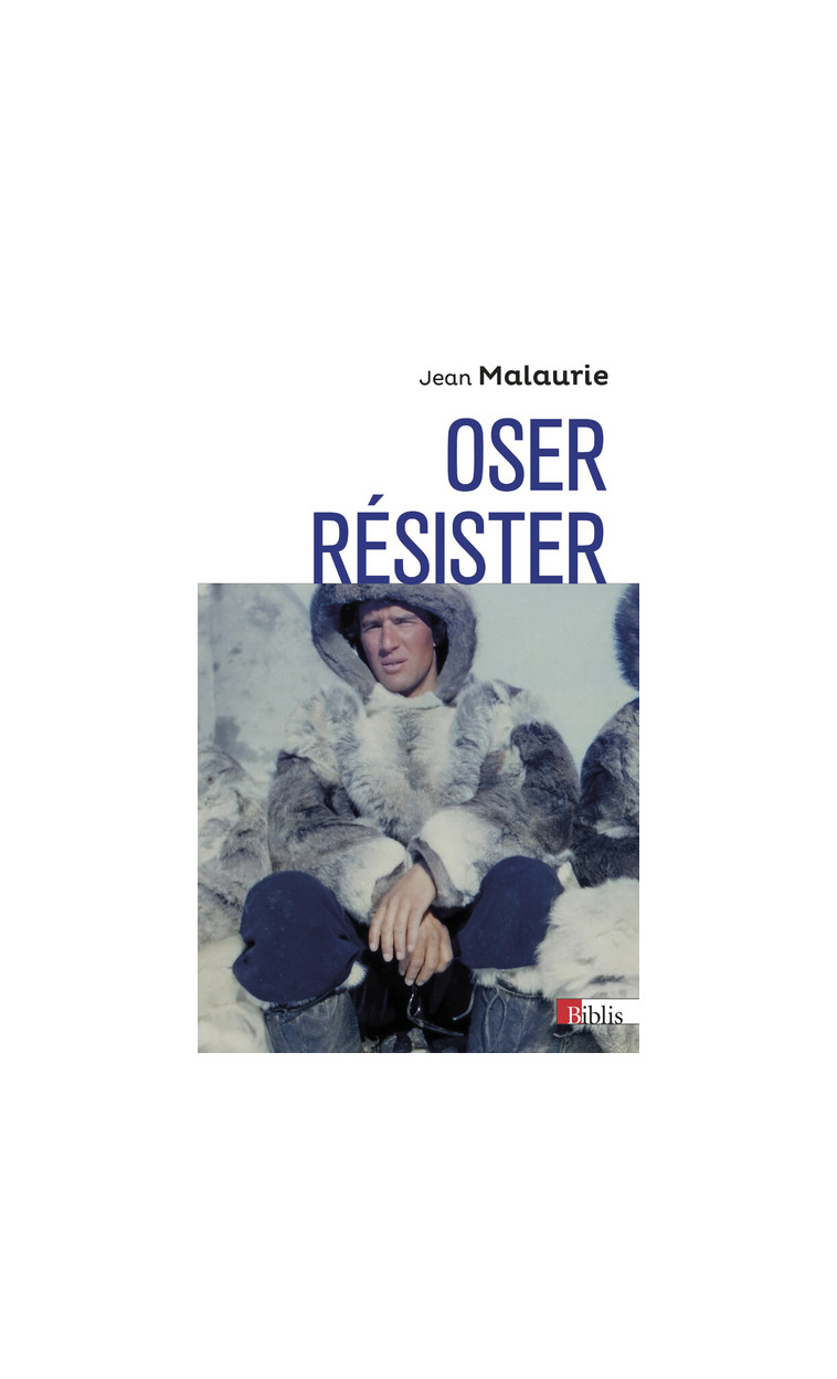 Oser, résister - Jean Malaurie - CNRS EDITIONS