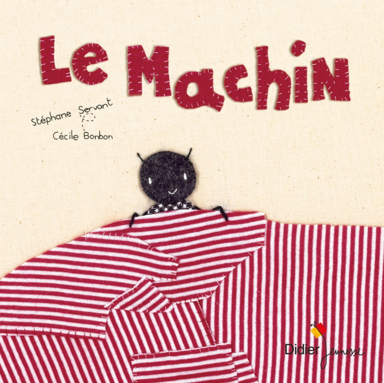 Le machin - Stéphane Servant - DIDIER JEUNESSE