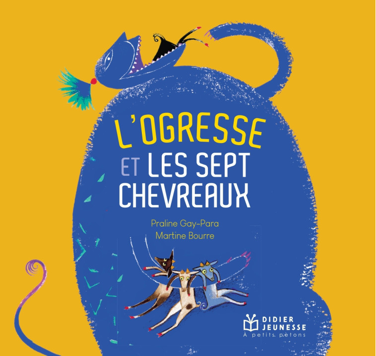 L'Ogresse et les sept chevreaux - relook - Praline Gay-Para - DIDIER JEUNESSE