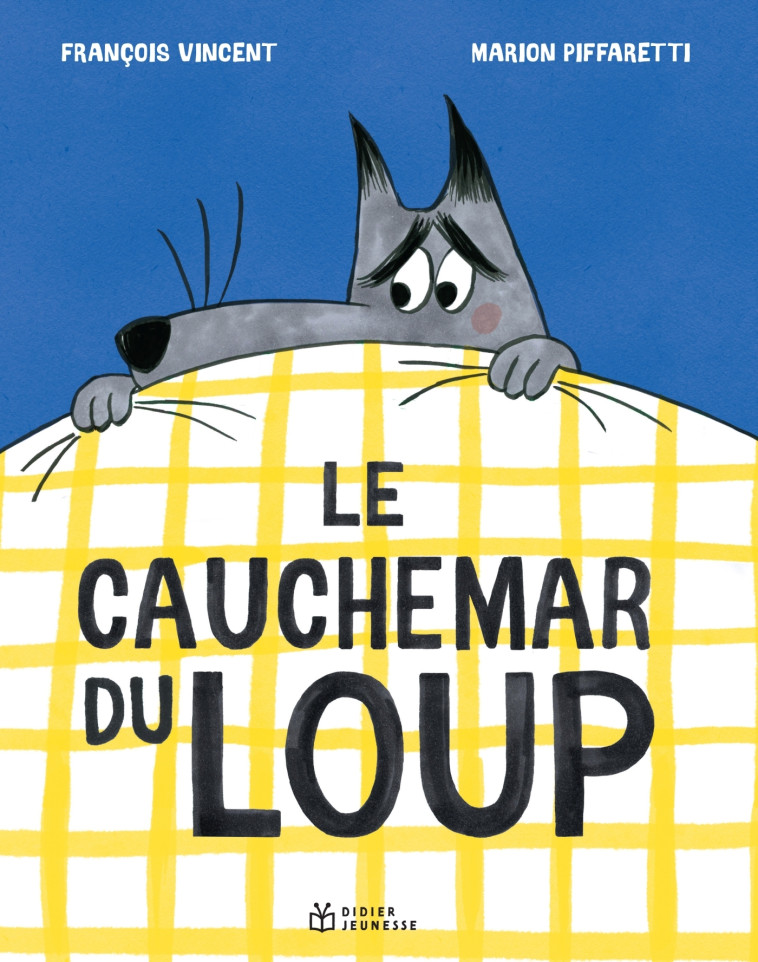 Le cauchemar du loup - François Vincent - DIDIER JEUNESSE