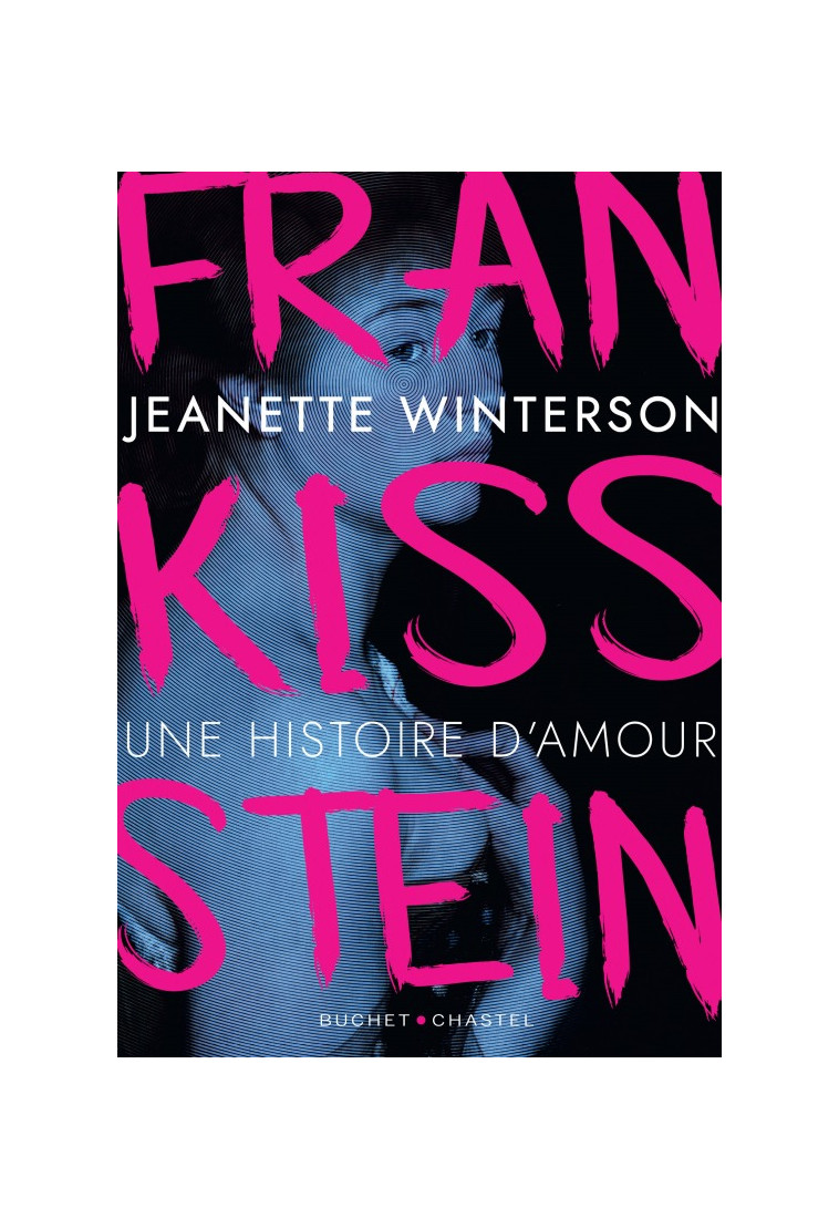 FranKISSstein - Jeanette Winterson - BUCHET CHASTEL