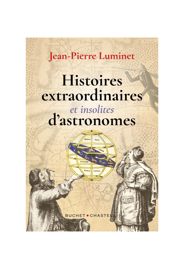 Histoires extraordiniares et insolites d'astronomes - Jean-Pierre Luminet - BUCHET CHASTEL