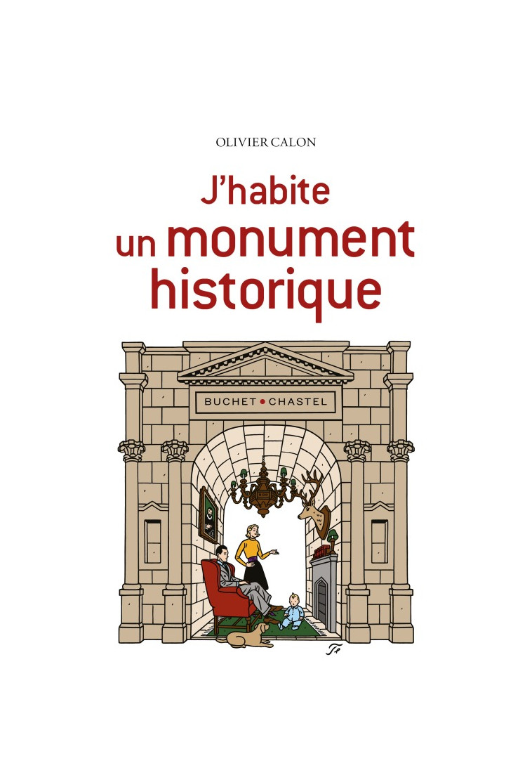 J'habite un monument historique - Olivier Calon - BUCHET CHASTEL