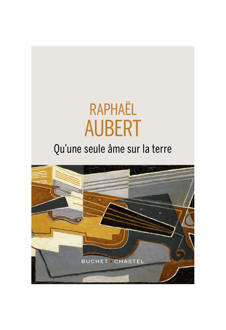 Qu'une seule âme sur la Terre - Raphaël Aubert - BUCHET CHASTEL