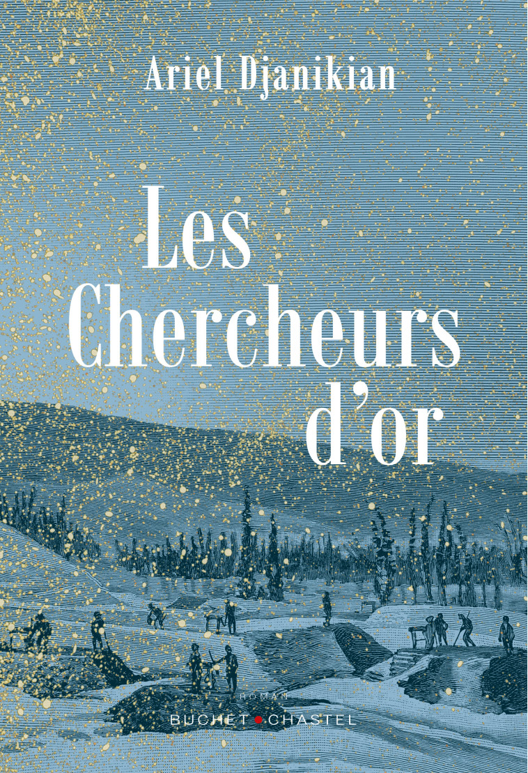 Les chercheurs d'or -  Djanikian Ariel - BUCHET CHASTEL