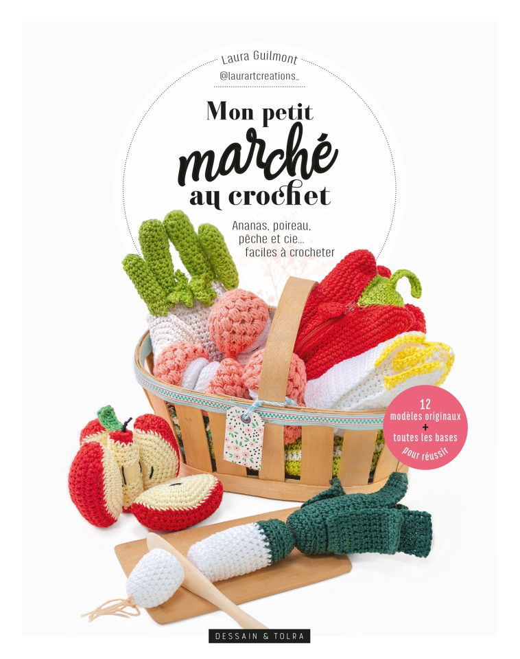 Mon petit marché au crochet - Laura Guilmont - DESSAIN TOLRA