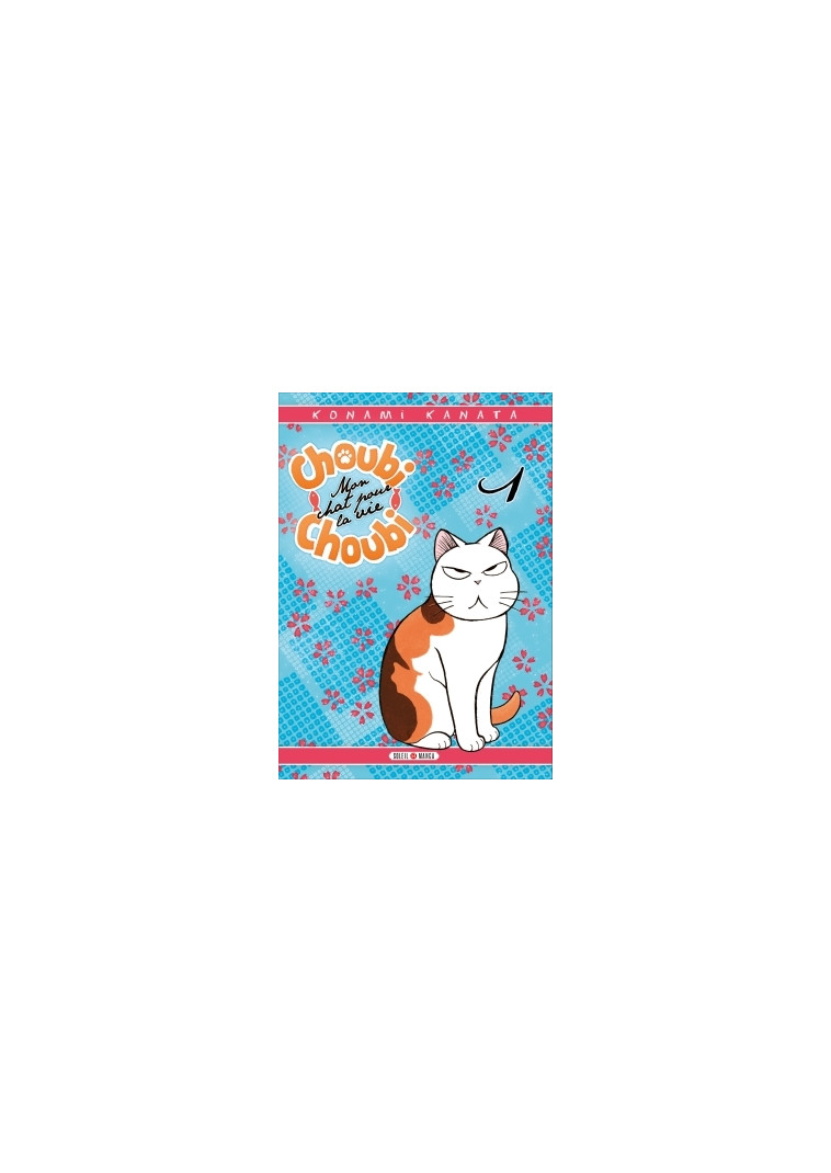 Choubi-Choubi, Mon chat pour la vie T01 - Konami Kanata - SOLEIL