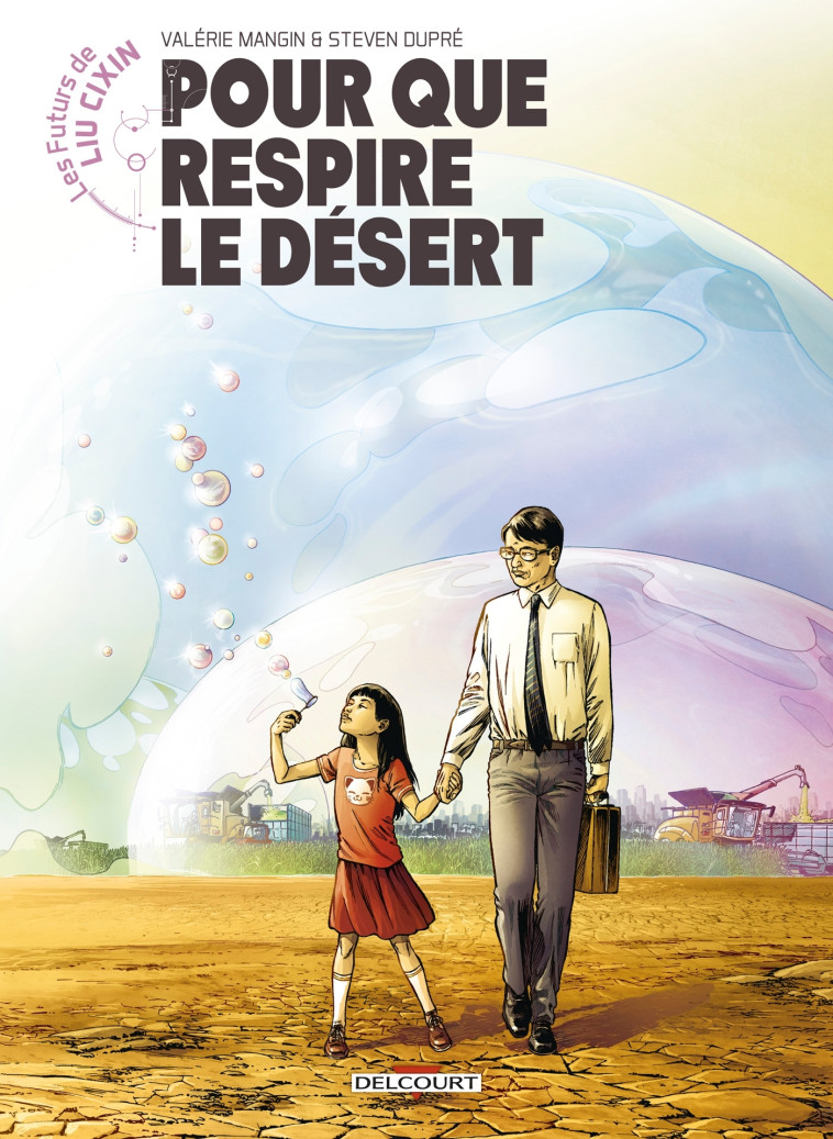 Les Futurs de Liu Cixin - Pour que respire le désert - Valérie Mangin - DELCOURT