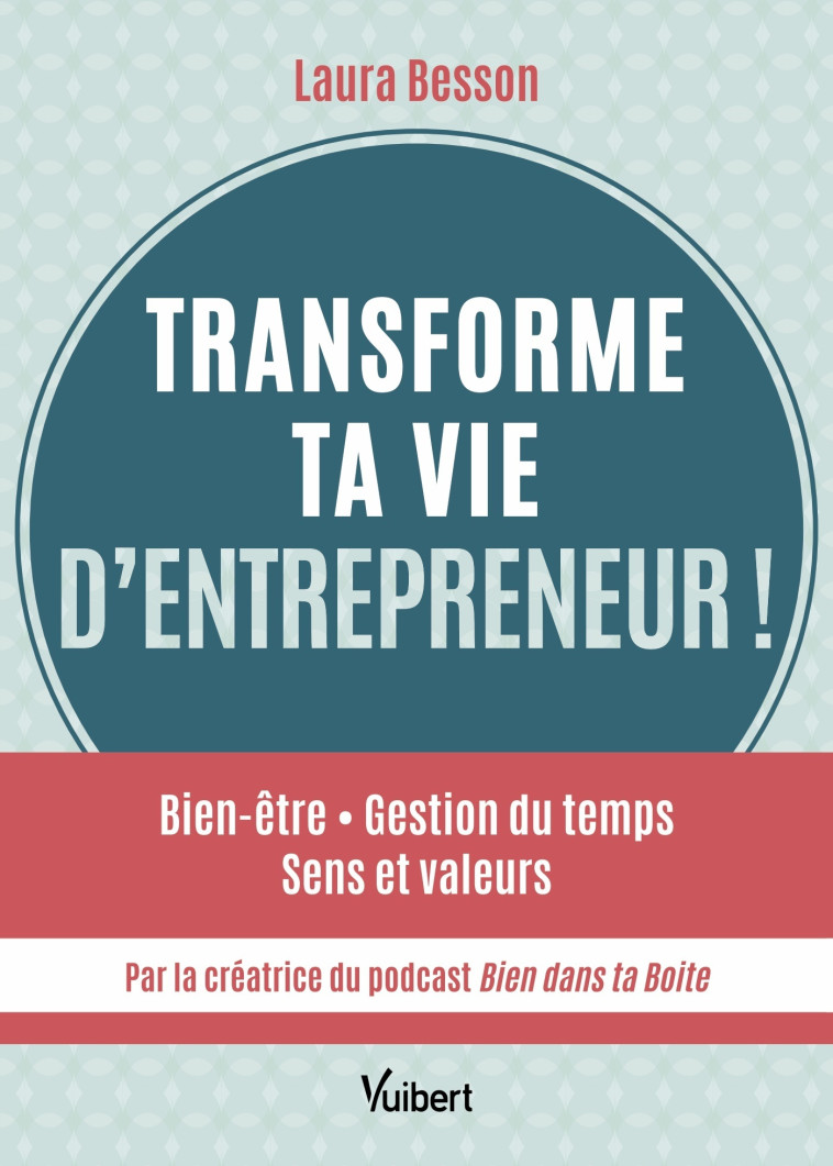 Transforme ta vie d’entrepreneur ! - Laura Besson - VUIBERT