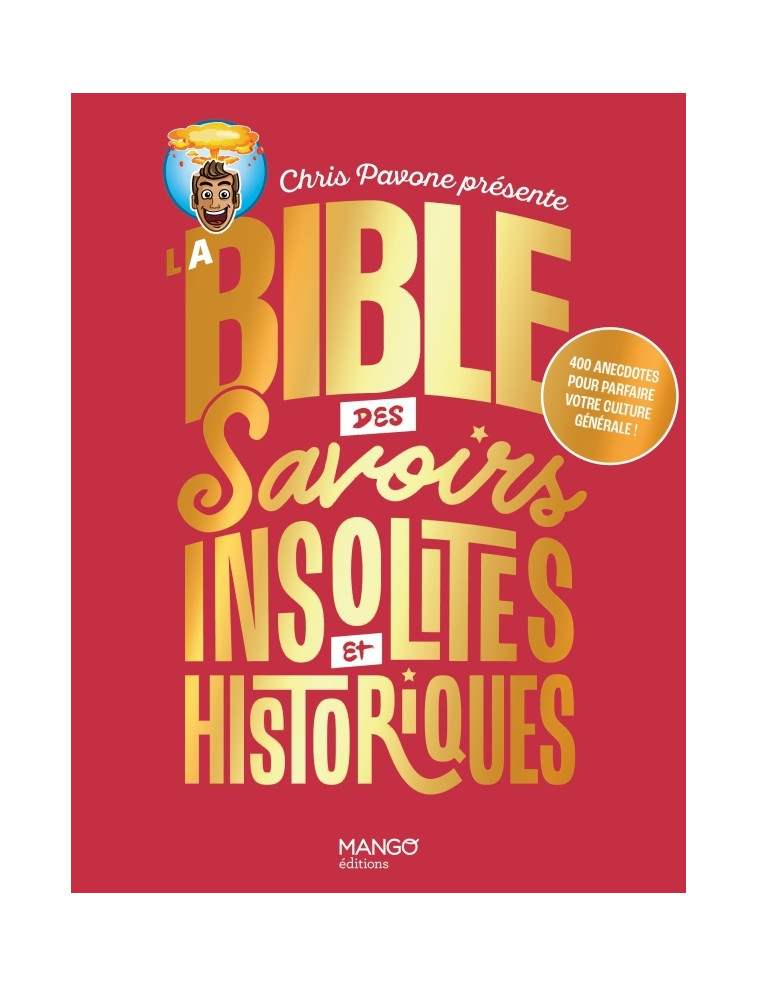 La bible des savoirs insolites et historiques - Chris Pavone - MANGO